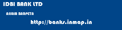 IDBI BANK LTD  ASSAM BARPETA    banks information 